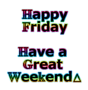 {#Happy Friday Great Weekend.gif}